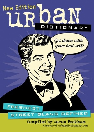 Urban Dictionary: Freshest Street Slang Defined by urbandictionary.com, Aaron Peckham