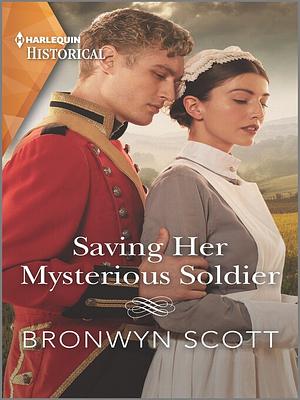 Saving Her Mysterious Soldier by Bronwyn Scott