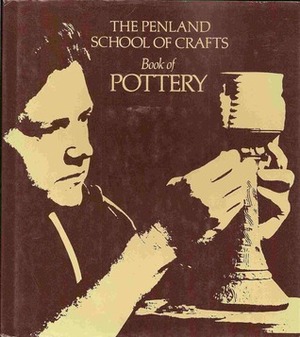 The Penland School Of Crafts Book Of Pottery by John Coyne