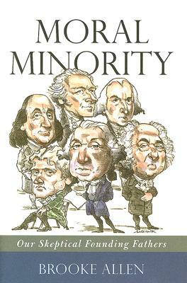 Moral Minority: Our Skeptical Founding Fathers by Brooke Allen