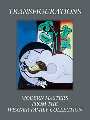 Transfigurations: Modern Masters from the Wexner Family Collection by 