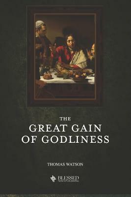 The Great Gain of Godliness (Illustrated) by Thomas Watson