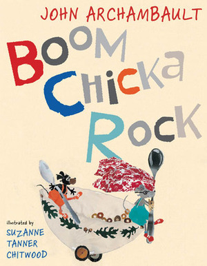 Boom Chicka Rock by Suzanne Tanner Chitwood, John Archambault