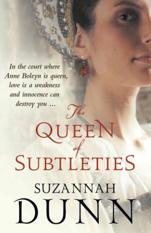 The Queen Of Subtleties by Suzannah Dunn