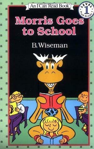 Morris Goes to School: I Can Read Level 1 by Bernard Wiseman, Bernard Wiseman