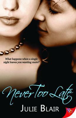 Never Too Late by Julie Blair