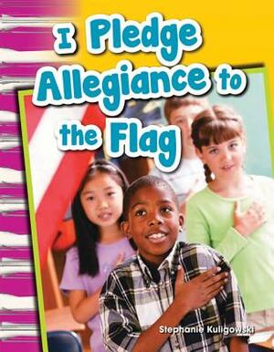 I Pledge Allegiance to the Flag (Grade 1) by Stephanie Kuligowski