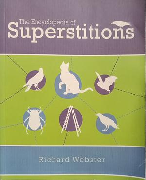 The Encyclopedia of Superstitions by Richard Webster