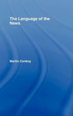 The Language of the News by Martin Conboy