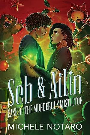 Seb & Ailin: Case of the Murderous Mistletoe by Michele Notaro