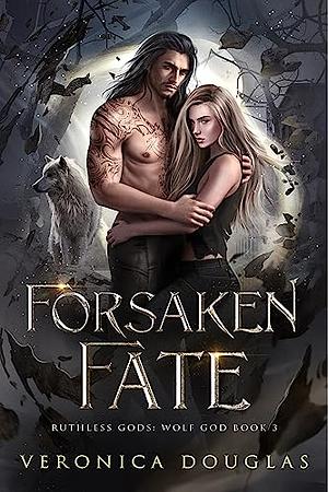 Forsaken Fate by Veronica Douglas