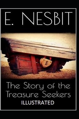 The Story of the Treasure Seekers Illustrated by E. Nesbit