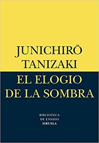 El Elogio de la Sombra by Jun'ichirō Tanizaki