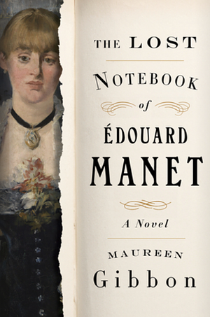 The Lost Notebook of Édouard Manet by Maureen Gibbon