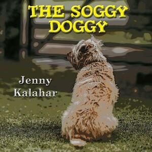 The Soggy Doggy by Jenny Kalahar