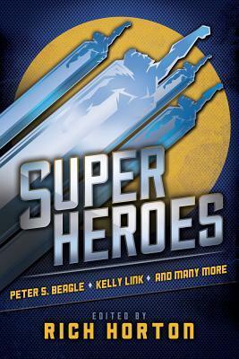 Superheroes by Kelly Link, Peter S. Beagle, Rich Horton