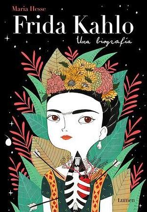 Frida Kahlo: Una Biografía by María Hesse