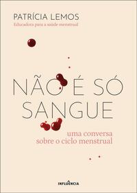 Não É Só Sangue by Patrícia Lemos