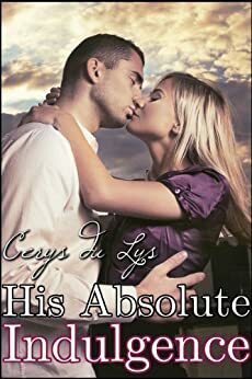 His Absolute Indulgence by Cerys du Lys