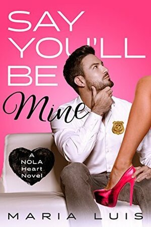 Say You'll Be Mine by Maria Luis