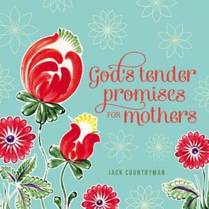 God's Tender Promises for Mothers by Jack Countryman