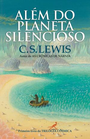 Além do Planeta Silencioso by C.S. Lewis