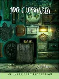 100 Cupboards by N.D. Wilson