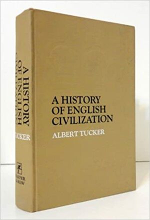 A History Of English Civilization by Albert Tucker