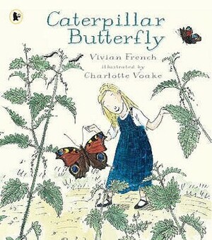Caterpillar Butterfly by Charlotte Voake, Vivian French