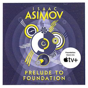 Prelude to Foundation by Isaac Asimov