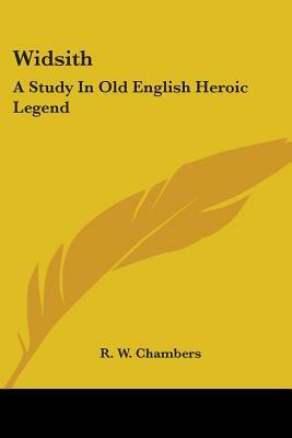 Widsith: A Study In Old English Heroic Legend by R. W. Chambers