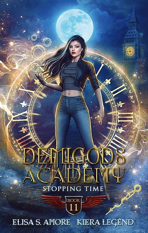 Demigods Academy - Book 11: Stopping Time by Elisa S. Amore, Kiera Legend