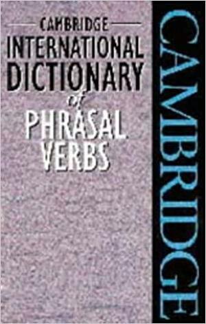 Cambridge International Dictionary Of Phrasal Verbs by Cambridge University Press