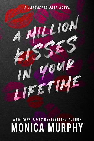 A Million Kisses in Your Lifetime by Monica Murphy