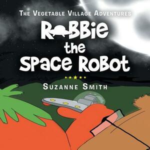 Robbie the Space Robot by Suzanne Smith