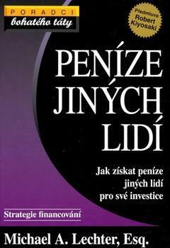 Peníze jiných lidí: Jak získat peníze jiných lidí pro své investice by Michael A. Lechter