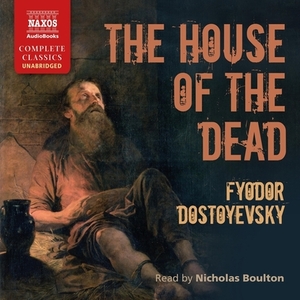 The House of the Dead by Fyodor Dostoevsky