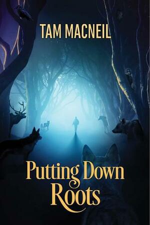Putting Down Roots by Tam MacNeil