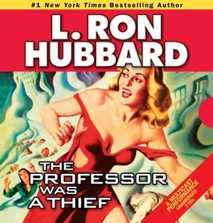The Professor Was a Thief by L. Ron Hubbard, R.F. Daley, Tait Ruppert, Jim Meskimen, Bob Caso, Tamara Meskimen, John Mariano