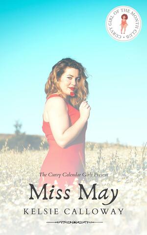 Miss May by Kelsie Calloway, Kelsie Calloway