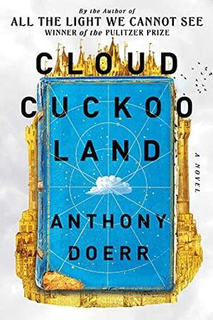 Cloud Cuckoo Land by Anthony Doerr