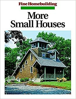 More Small Houses by Taunton Press, Fine Homebuilding Magazine