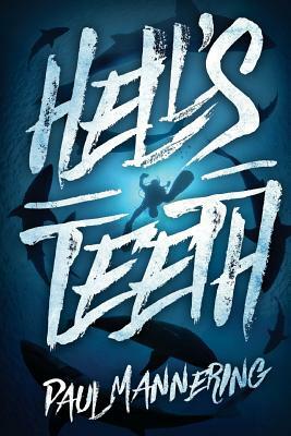 Hell's Teeth: A Deep Sea Thriller by Paul Mannering