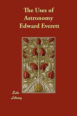 The Uses of Astronomy by Edward Everett