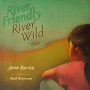 River Friendly, River Wild by Jane Kurtz