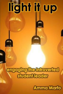 Light It Up: Engaging Introverted Student Leaders by Amma Marfo