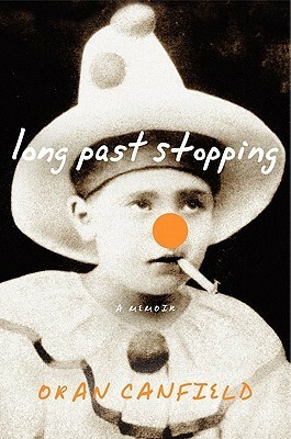 Long Past Stopping: A Memoir by Oran Canfield
