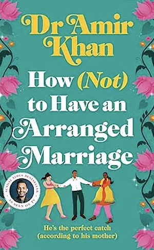 How (Not) to Have an Arranged Marriage by Amir Khan