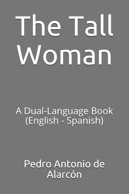 The Tall Woman: A Dual-Language Book (English - Spanish) by Pedro Antonio de Alarcon