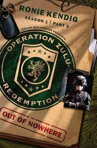 Operation Zulu Redemption: Out of Nowhere - Part 2 by Ronie Kendig